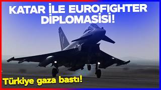 Katar Ile Eurofighter Diplomasisi Türkiye Gaza Bastı