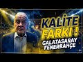 FENERBAHÇE BİTMİŞ! Galatasaray ile Fenerbahçe Arasındaki Korkunç Kalite Farkı: Sahada Uçurum Var!