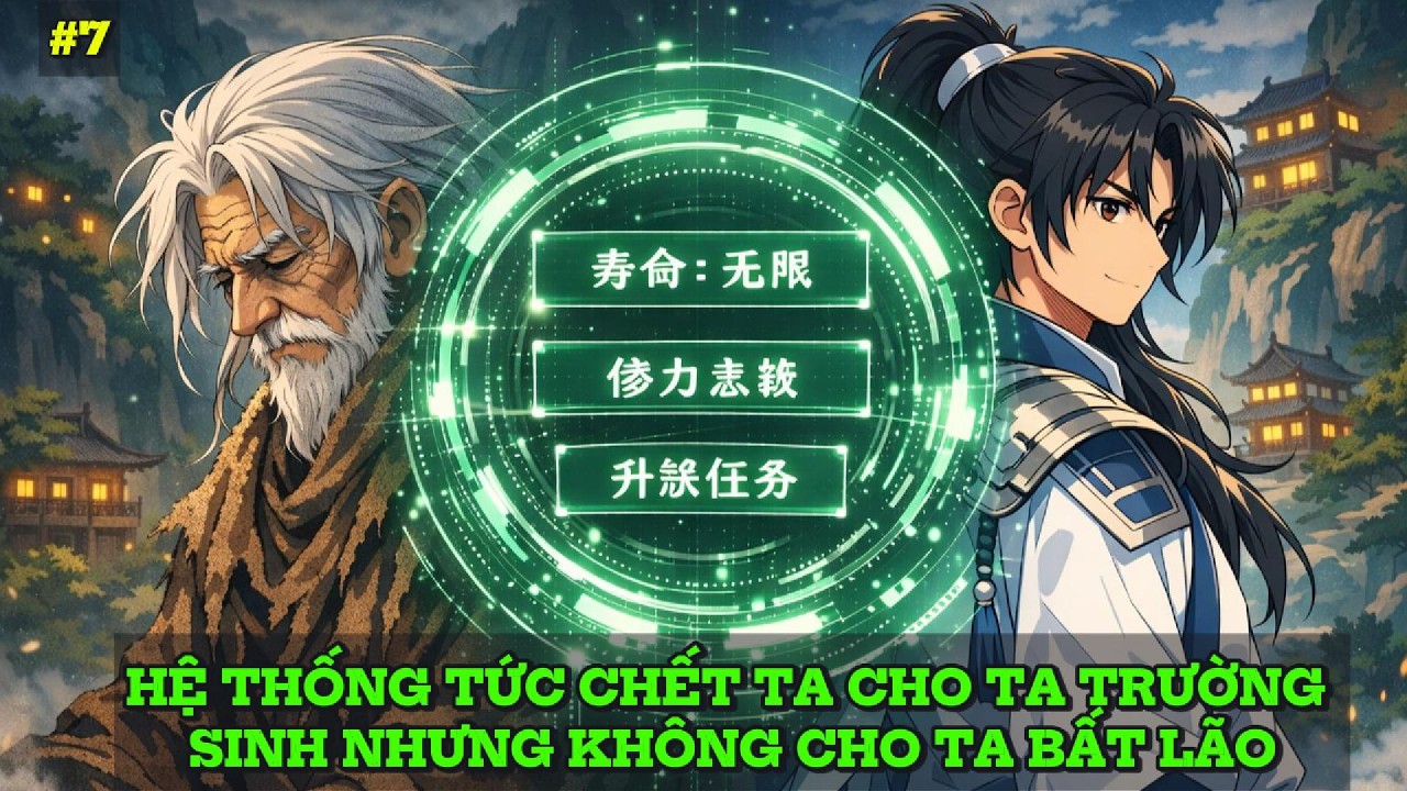 HỆ THỐNG TỨC CHẾT TA CHO TA TRƯỜNG SINH NHƯNG KHÔNG CHO TA BẤT LÃO 7