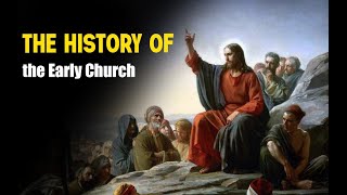 The History of the Early Church Like You’ve Never Seen Before! – The Church of Christ