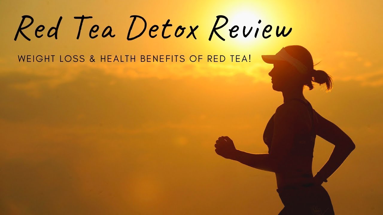 Red Tea Detox Review – Weight loss & Health Benefits of Red Tea!