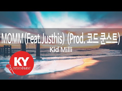 [KY ENTERTAINMENT] MOMM(Feat.Justhis) (Prod. 코드 쿤스트) - Kid Milli (KY.89805) / KY Karaoke