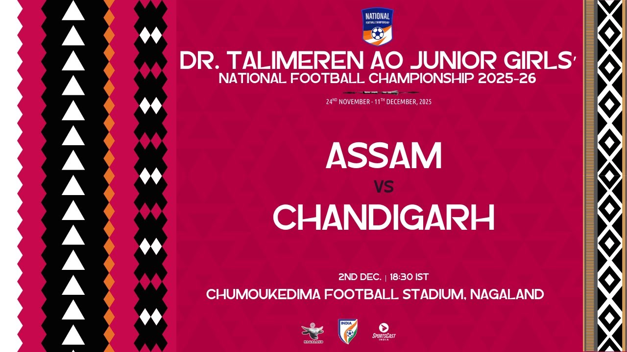 DR.TALIMEREN AO JR' GIRL'S NATIONAL FOOTBALL CHAMPIONSHIP 2025 -26 | ASSAM VS CHANDIGARH