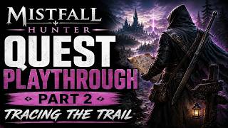 Mistfall Hunter Quest Playthrough – Part 2 | Tracing the Trail