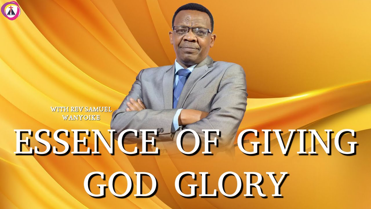 SUNDAY SERVICE || REV SAMUEL WANYOIKE || ESSENCE OF GIVING GOD GLORY