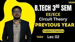B.Tech 3rd Sem EE/ECE Lec 02 | Circuit Theory - Previous Year Problem Practice | By David Sir