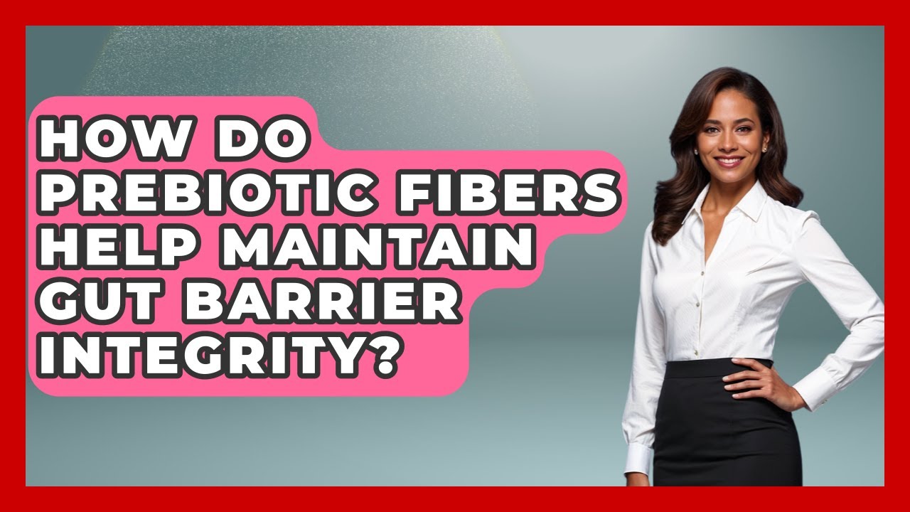 How Do Prebiotic Fibers Help Maintain Gut Barrier Integrity? - Gut Wellness Central