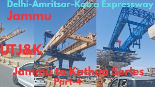 Delhi-Amritsar-Katra Expressway ll Jammu to Kathua Series, Part-4,Jammu, UT Jammu Kashmir India 🇮🇳. 