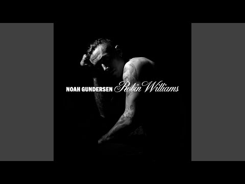 Robin Williams - Noah Gundersen