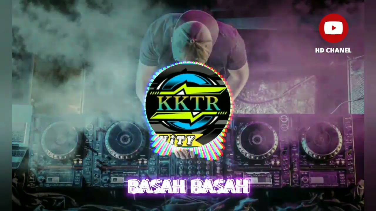 BASAH - BASAH versi DJ KKTR RANGKASBITUNG