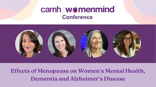 Session 4: Effects of Menopause on Women’s Mental Health and Dementia | CAMH womenmind™ Conference