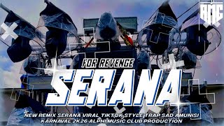 DJ SERANA FOR REVENGE VIRAL TIKTOK STYLE TRAP SAD AMUNISI KARNAVAL 2K26• ALPHI MUSIC CLUB PRODUCTION