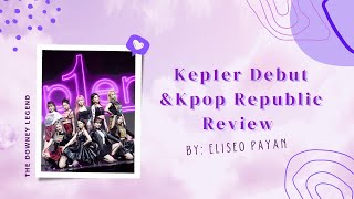 Kep1er Debut & Kpop Republic review