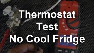 No Cool Refrigerator - How to test the Thermostat