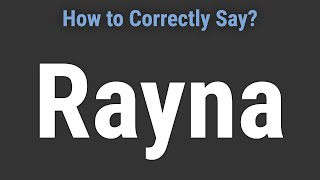How to Pronounce Name Rayna (Correctly!)