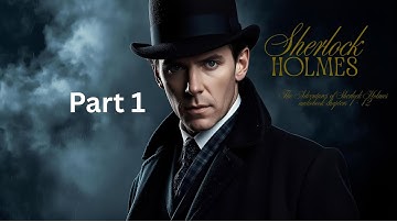 The Adventures Of Sherlock Holmes Audiobook Full Part 1 of 6