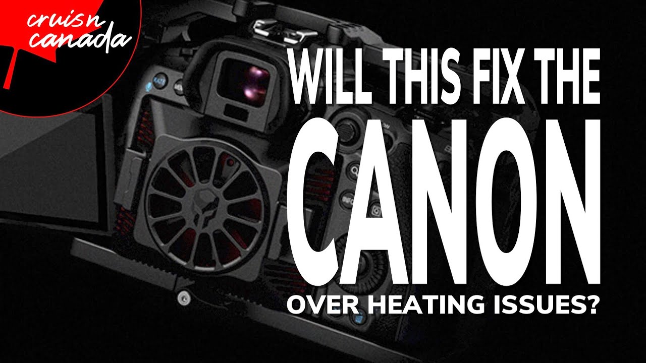 Canon R5 and R6 Overheating Issues Cooling Systems on the Way? YouTube