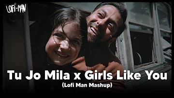 Tu Jo Mila x Girls Like You (Mashup) | KK & Maroon 5 | Chill lofi music | lofi man