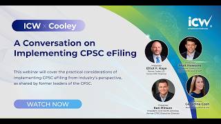ICW X Cooley:  A Conversation on Implementing CPSC eFiling