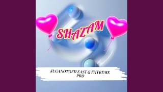 Shazam (feat. Extreme pro) - JUGANOTOFD’EAST