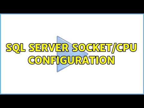 SQL Server Socket/CPU Configuration (2 Solutions!!)