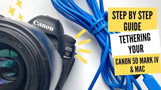 Step by Step Guide to Tethering Canon 5D IV to -