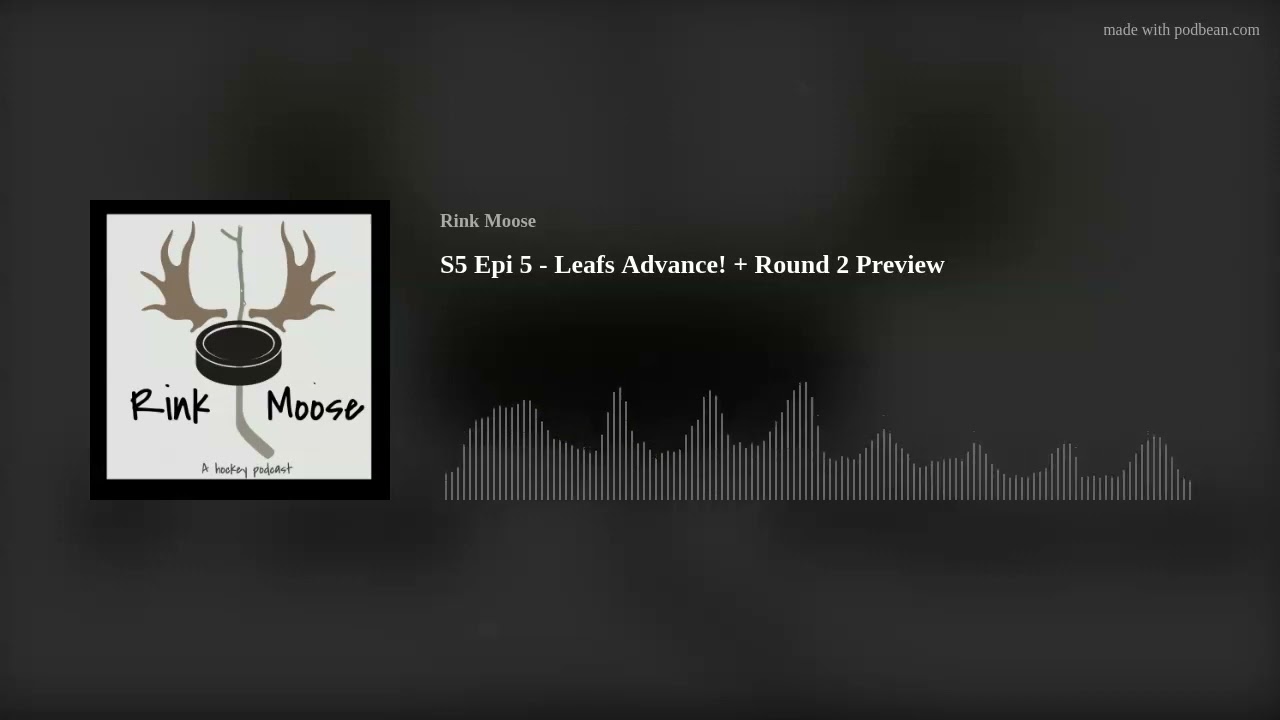 S5 Epi 5 - Leafs Advance! + Round 2 Preview