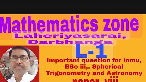 Important questions for B.Sc- iii (L.N.M.U.Darbhanga). Spherical Trigonometry and Astronomy.
