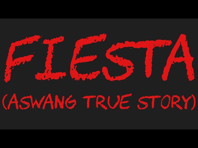 FIESTA (Aswang True Story)
