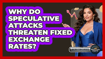 Why Do Speculative Attacks Threaten Fixed Exchange Rates? - Macroecon Experts