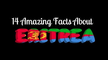 Amazing Facts About Eritrea