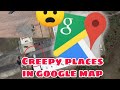 Creepy places and things that can be seen on Google Map! #Creepy #GoogleMaps