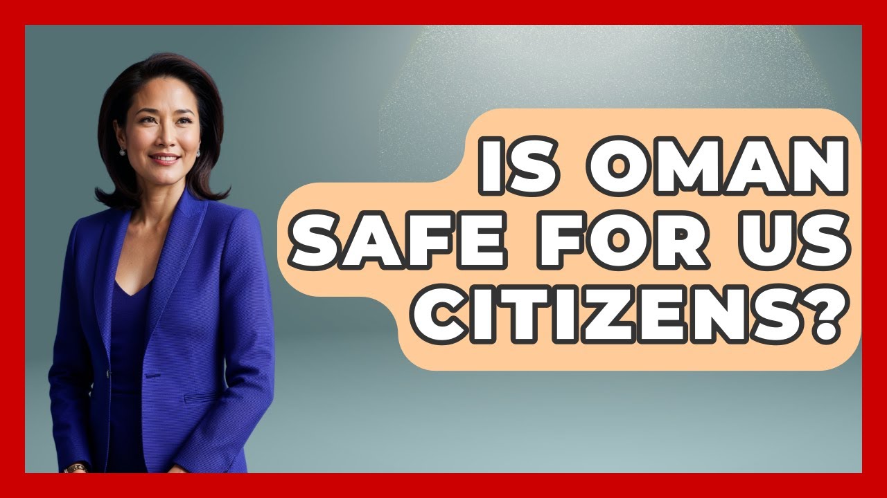 Is Oman Safe For Us Citizens? - Understanding Southwest Asia