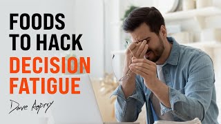 Outsmarting Decision Fatigue | Dave Asprey