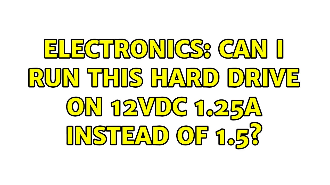 Electronics: Can I run this hard drive on 12Vdc 1.25A instead of 1.5?