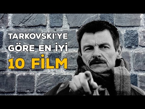 Tarkovski'ye Göre En İyi 10 Film