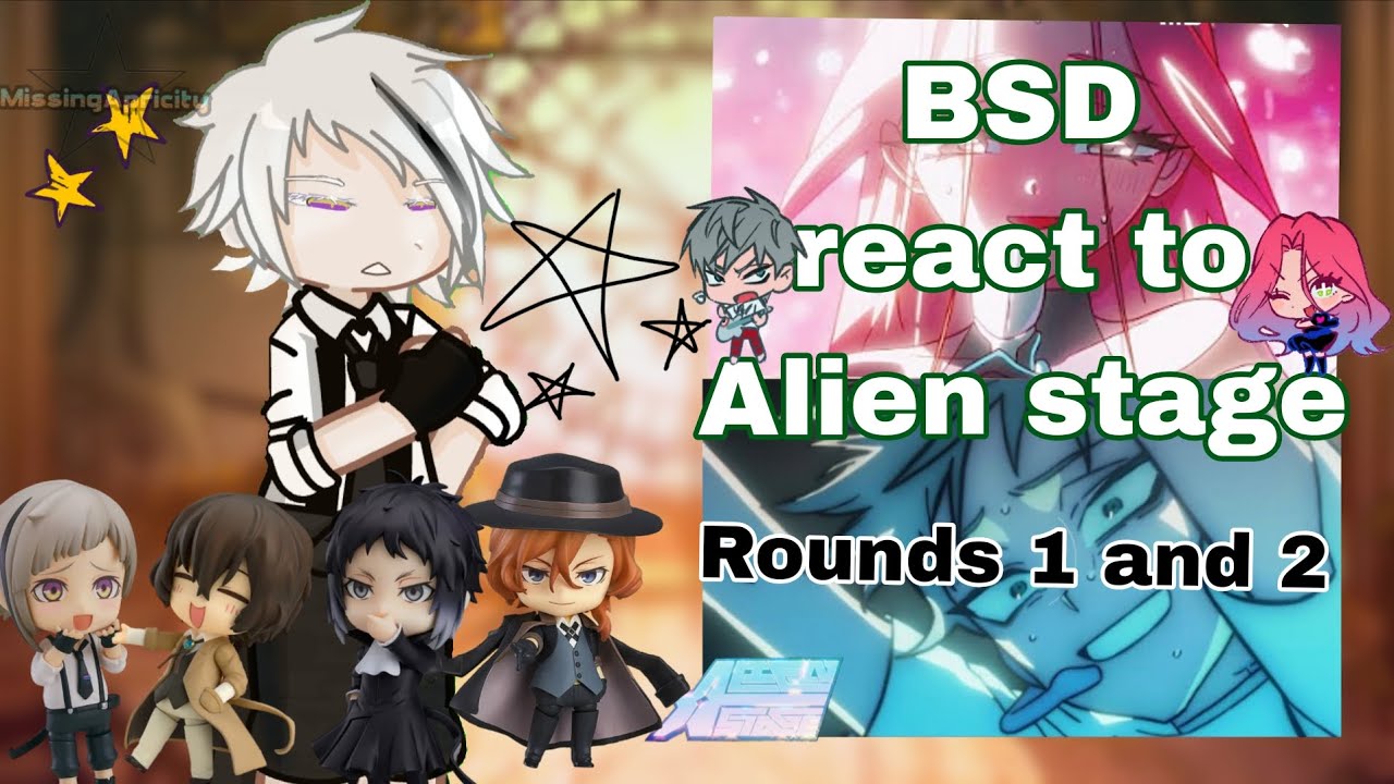 BSD react to Alien stage! (FW)(X2 speed) /Bungo stray dogs reaction (Round 1 and 2)