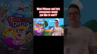 Potential Phineas and Ferb crossovers! | Six Things I Want From The Phineas and Ferb Revival