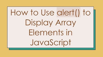 How to Use alert() to Display Array Elements in JavaScript