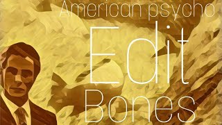 American psycho | Patrick Bateman | Edit(Dxrk ダーク - BONES slowed € reverb)