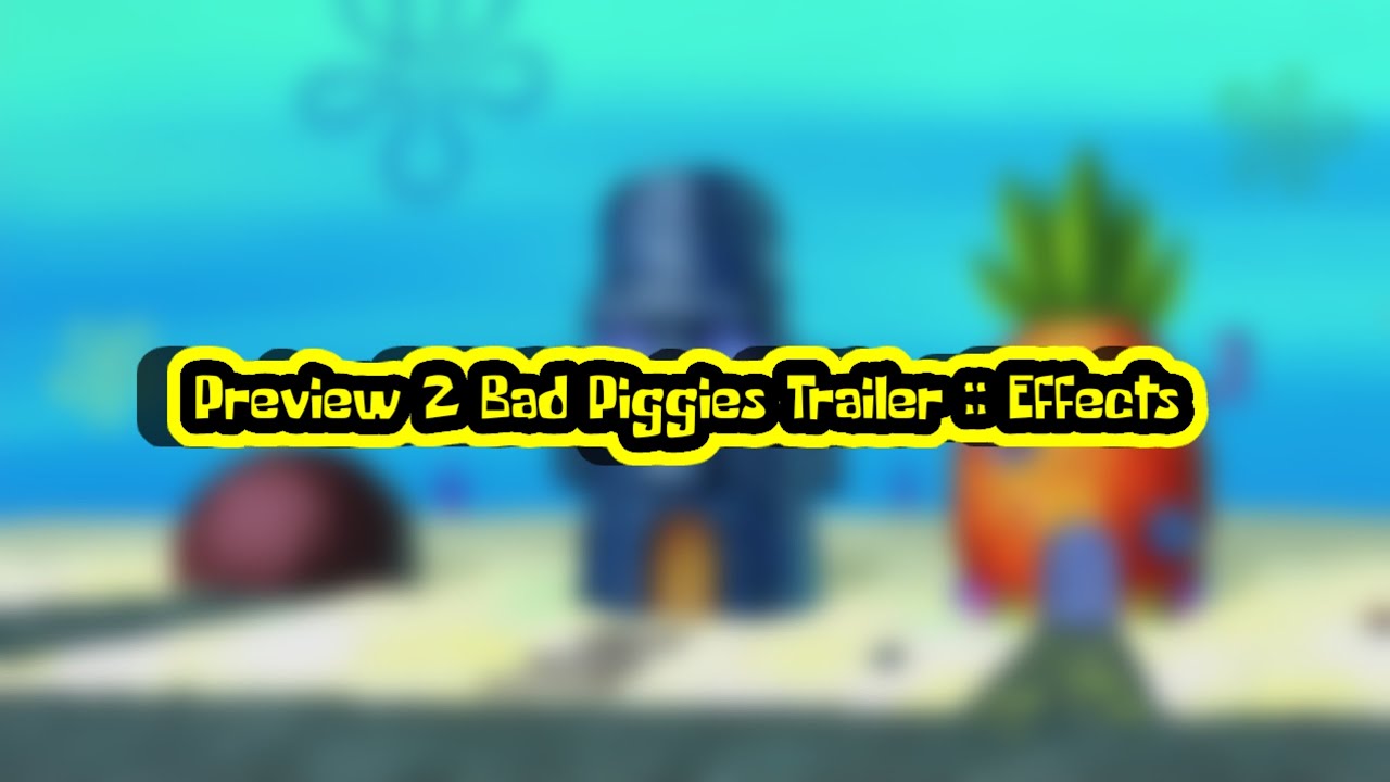 𝗣𝗿𝗲𝘃𝗶𝗲𝘄 𝟮 𝗕𝗮𝗱 𝗣𝗶𝗴𝗴𝗶𝗲𝘀 𝗧𝗿𝗮𝗶𝗹𝗲𝗿 :: 𝗘𝗳𝗳𝗲𝗰𝘁𝘀