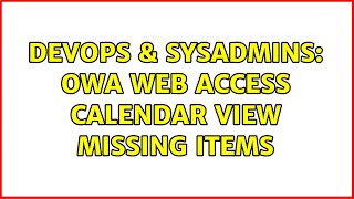 DevOps & SysAdmins: OWA web access calendar view missing items Profile