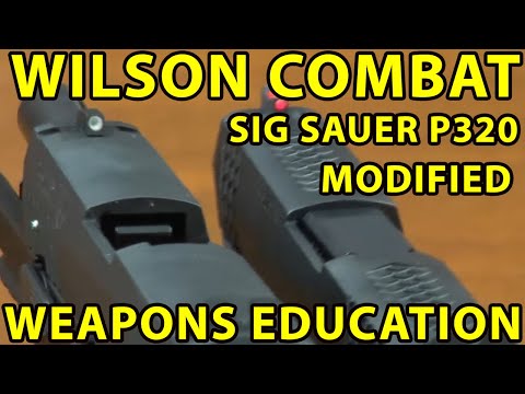 Wilson Combat Sig Sauer P320 Modified! Review. Weapons Education