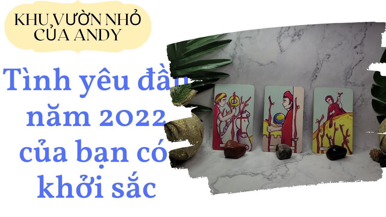 Chọn 1 tụ bài Tarot - Tình yêu đầu năm 2022 - Alo Andy - youtube
