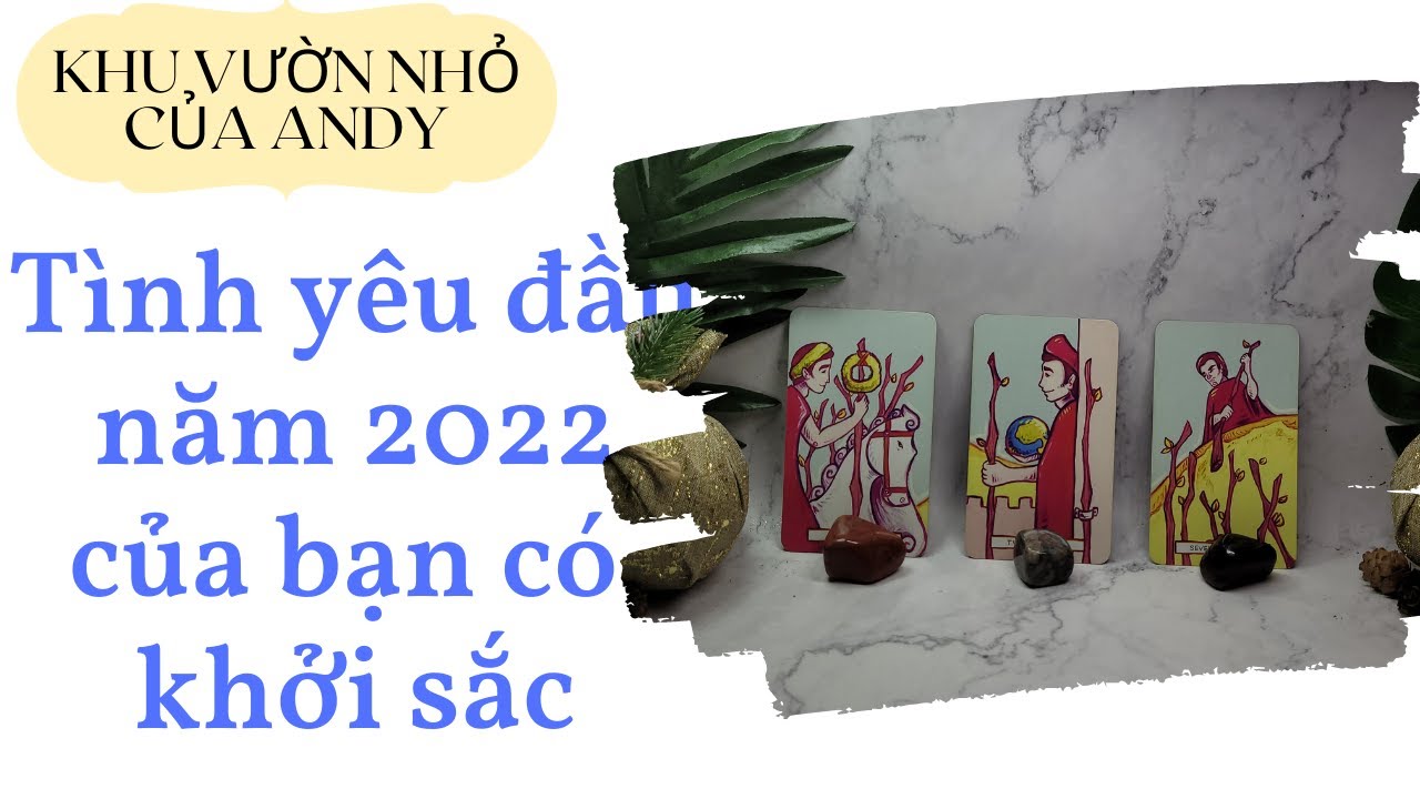 Chọn 1 tụ bài Tarot – Tình yêu đầu năm 2022 – Alo Andy