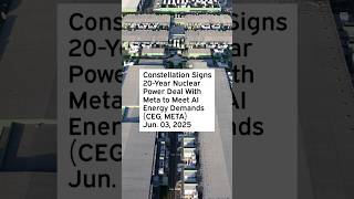 Constellation Signs 20-Year Nuclear Power Deal With Meta to Meet AI Energy Demands #CEG #META