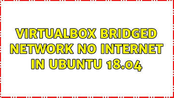 VirtualBox bridged network No Internet in ubuntu 18.04