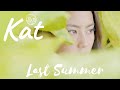 KAT - Last Summer (Official Music Video)