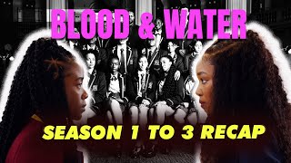 Blood and Water : Season 1 to 3 Recap