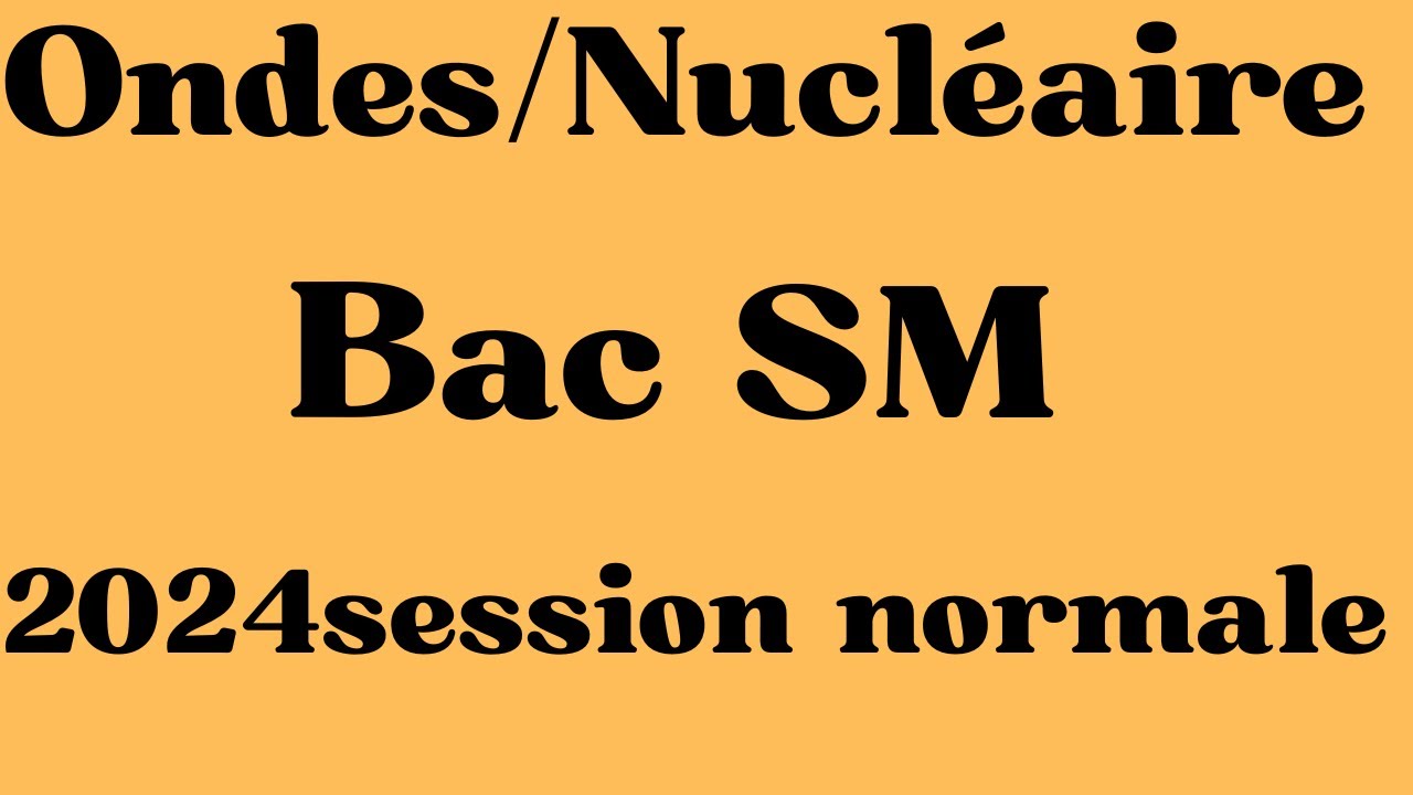 Ex n°: 2 Ondes-Nucléaire (Bac SM (2024N))